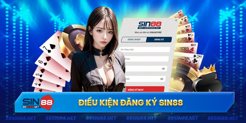Các điều kiện để tạo tài khoản cược Sin88 Các điều kiện để tạo tài khoản cược Sin88