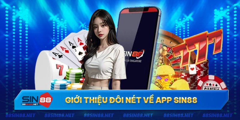 Giới thiệu tổng qua về app cá cược trực tuyến Sin88 Giới thiệu tổng qua về app cá cược trực tuyến Sin88