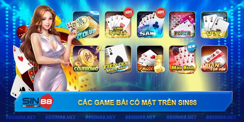Các thể loại game bài có tại Sin88 Các thể loại game bài có tại Sin88