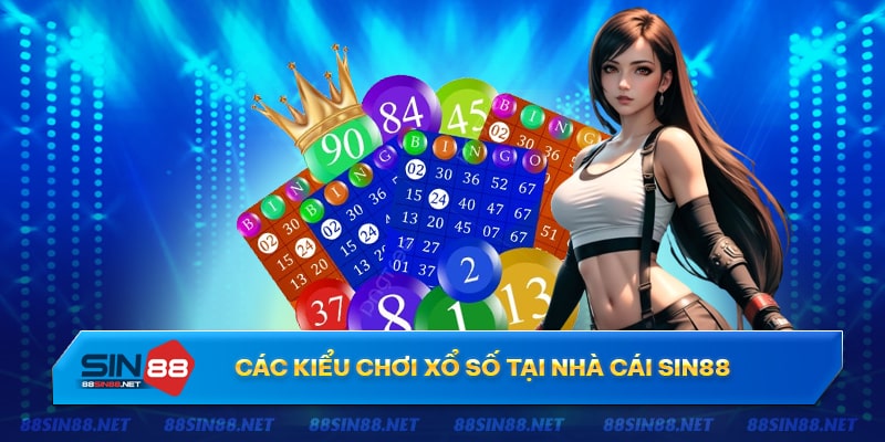 Các kiểu chơi xổ số tại nhà cái Sin88 Các kiểu chơi xổ số tại nhà cái Sin88
