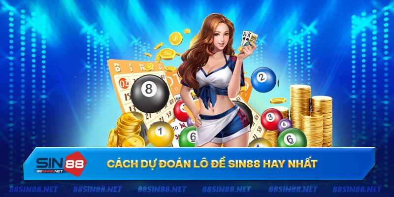 Cách dự đoán Lô đề Sin88 hay nhất cho người mới Cách dự đoán Lô đề Sin88 hay nhất cho người mới