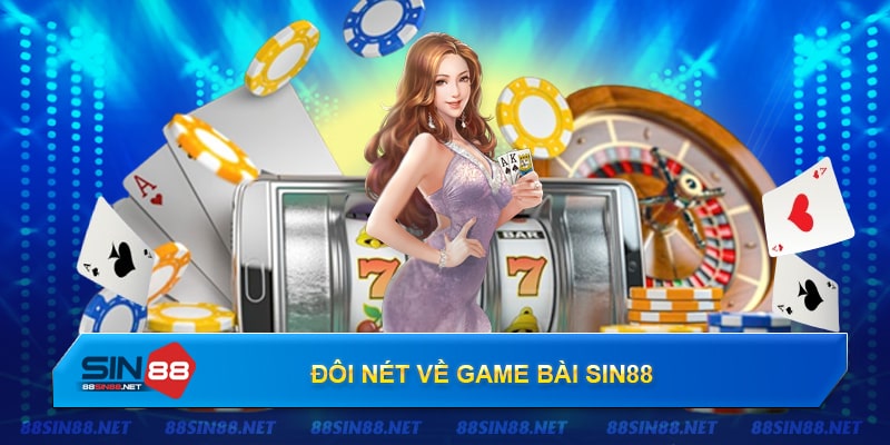 Sơ lược về game bài nhà cái Sin88 Sơ lược về game bài nhà cái Sin88