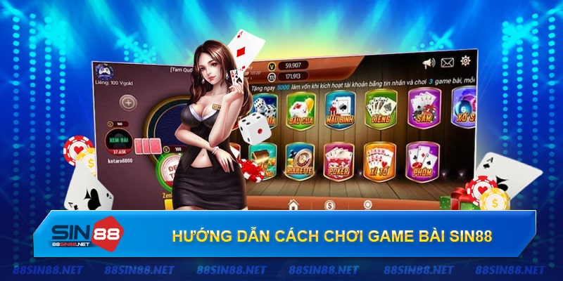 Hướng dẫn chơi game bài Sin88 chi tiết và nhanh chóng nhất Hướng dẫn chơi game bài Sin88 chi tiết và nhanh chóng nhất