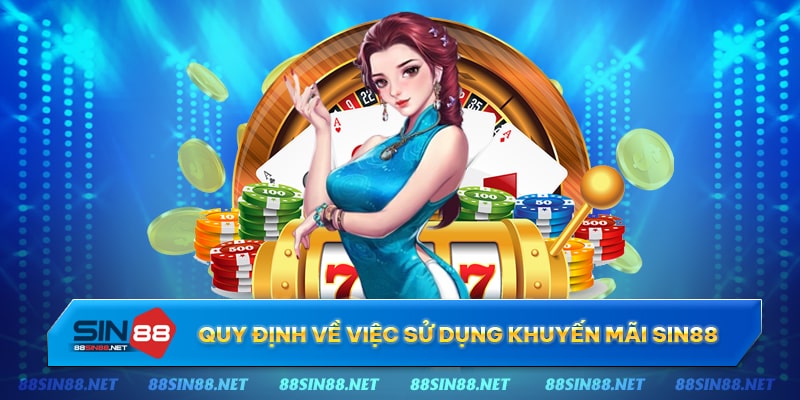 Một số quy định về việc sử dụng các khuyến mãi nhà cái Sin88 Một số quy định về việc sử dụng các khuyến mãi nhà cái Sin88